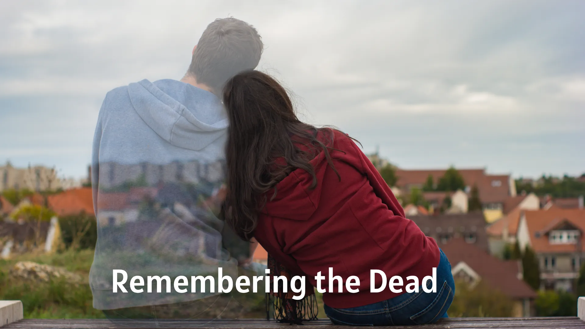 Remembering the Dead