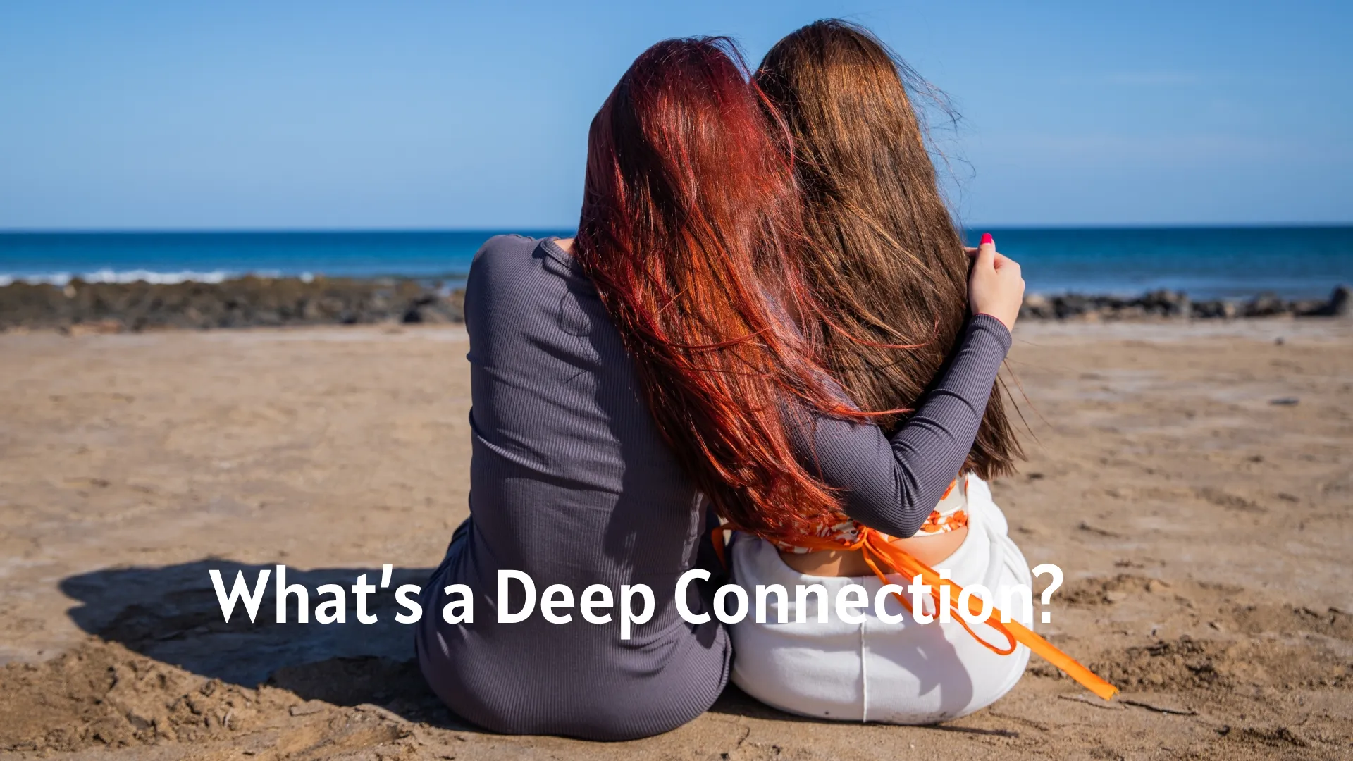 What’s a Deep Connection?