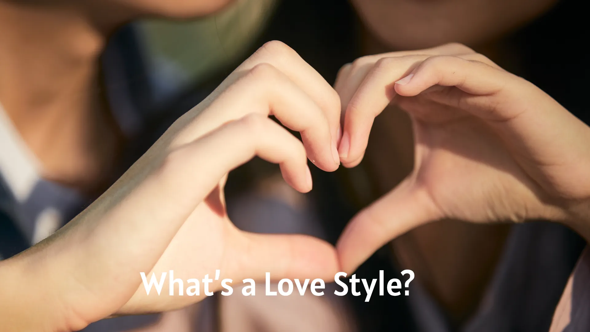 What’s a Love Style?