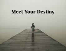 Meet Your Destiny