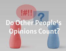 Do Other People’s Opinions Count?