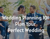 Wedding Planning 101 - Plan Your Perfect Wedding