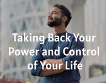 Taking Back Your Power and Control of Your Life