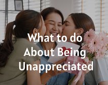 What to do About Being Unappreciated