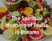 The Spiritual Meaning of Fruits in Dreams