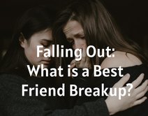 Falling Out: What is a Best Friend Breakup?