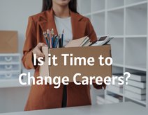 Is it Time to Change Careers?