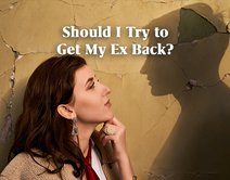 Should I Try to Get My Ex Back?