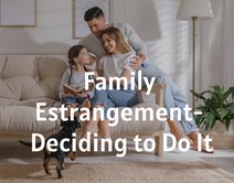 Family Estrangement - Deciding to Do It