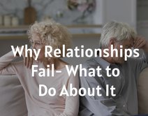 Why Relationships Fail- What to Do About It