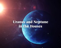 Uranus and Neptune in the Houses