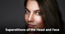 Superstitions of the Head and Face