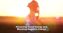 Attracting Good Energy and Blocking Negative Energy