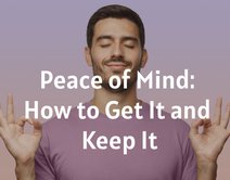 Peace of Mind: How to Get It and Keep It