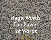 Magic Words: The Power of Words