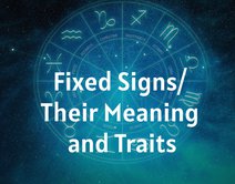 Fixed Signs/ Their Meaning and Traits