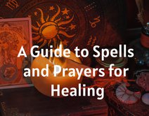A Guide to Spells and Prayers for Healing