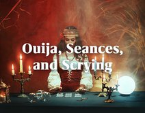 Seeing Visions with Ouija, Seances, and Scrying