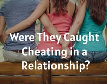 Were They Caught Cheating in a Relationship?