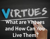 What are Virtues and How Can You Live Them?