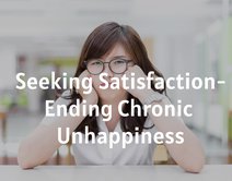 Seeking Satisfaction-Ending Chronic Unhappiness