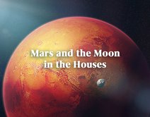 Mars and the Moon in the Houses