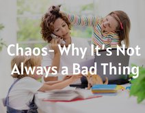 Chaos- Why It’s Not Always a Bad Thing