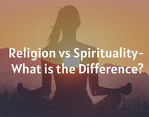 Religion vs Spirituality- What is the Difference?