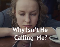 Why Hasn't He Called?