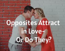 Opposites Attract in Love - Or Do They?