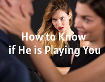 How to Know if He is Playing You