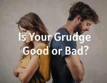 Is Your Grudge Good or Bad?